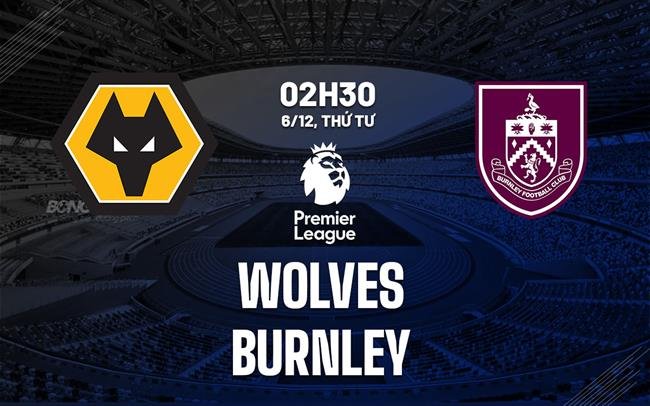 Soi kèo Wolves vs Burnley premier legue 5/12/2023