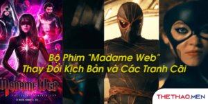 Bộ Phim "Madame Web": Thay Đổi Kịch Bản và Các Tranh Cãi